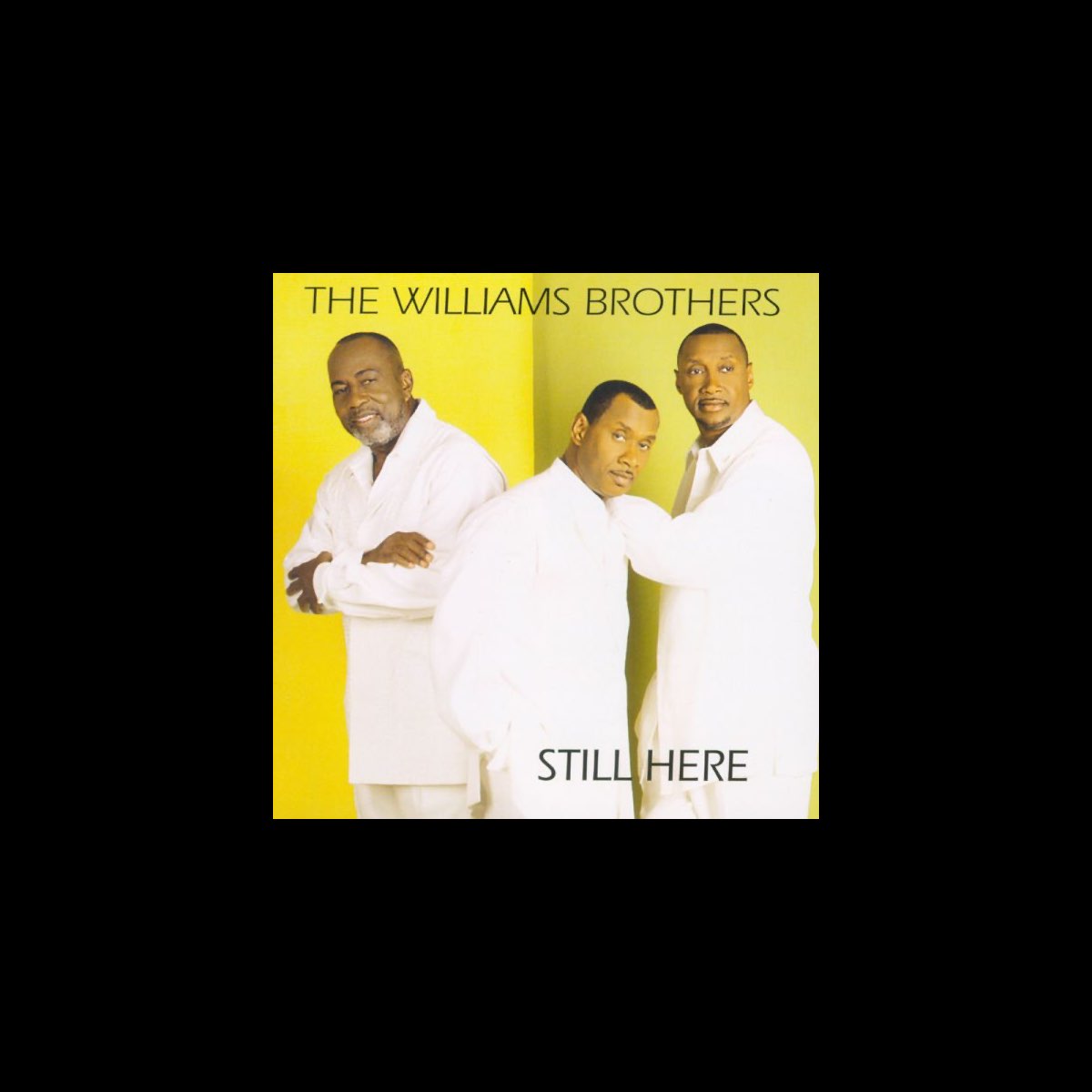 I M Still Here Williams Brothers Lyrics ‎Still Here (Live) - Album by The Williams Brothers - Apple Music