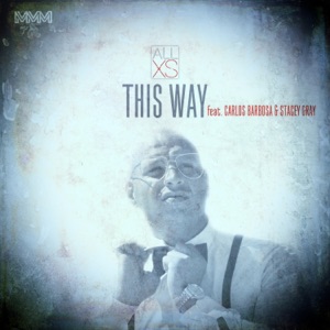 This Way (feat. Carlos Barbosa & Stacey Gray)