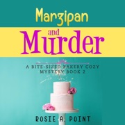 Marzipan and Murder: A Bite-Sized Bakery Cozy Mystery, Book 2 (Unabridged) - Rosie A. Point