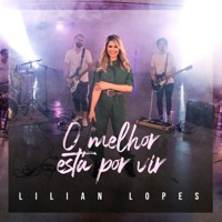 O Melhor Está por Vir - Single - Lilian Lopes
