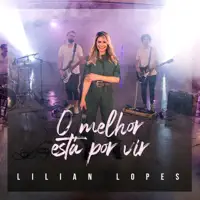 O MELHOR ESTA POR VIR — LILIAN LOPES