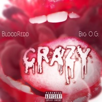 Crazy (feat. BIG O.G.) - Single - BloodRedd
