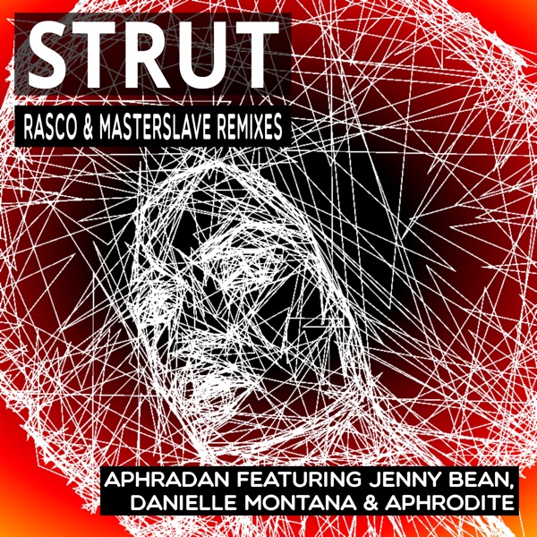 Strut (Rasco and Masterslave Remixes) [feat. Aphrodite, Jenny Bean & Danielle Montana] - Single - Aphradan and Jenny Bean