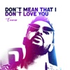 Don’t Mean That I Don’t Love You - Single