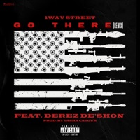 Go There (feat. Derez De'Shon) [remix] - Single - 1 Way Street