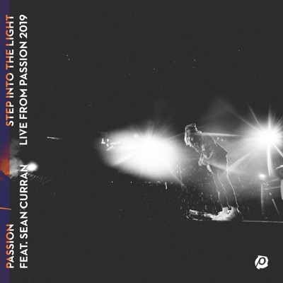 Step Into the Light (feat. Sean Curran) [Live from Passion 2019] - Single
