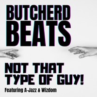 Not That Type of Guy (Radio Edit) [feat. Wizdom & A-Jazz] - Single - Butcherd Beats