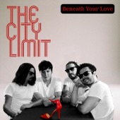 The City Limit - Beneath Your Love