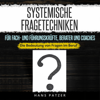 Systemische Fragetechniken für Fach- und Führungskräfte, Berater und Coaches [Systemic Questioning Techniques for Specialists and Executives, Consultants and Coaches]: Die Bedeutung von Fragen im Beruf [The Importance of Questions in the Profession] (U - Hans Patzer