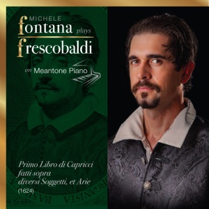 Frescobaldi Complete Keyboard Works, 4 - Il Primo Libro di Capricci