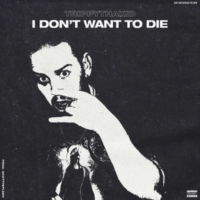 I Don't Wanna Die (feat. Trippy Tha Kid) - Single