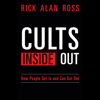 Cults Inside Out: How People Get In and Can Get Out (Unabridged) - Rick Alan Ross