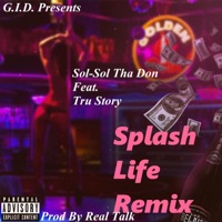Splash Life (feat. Tru Story) [Remix] - Single - Sol-Sol Tha Don