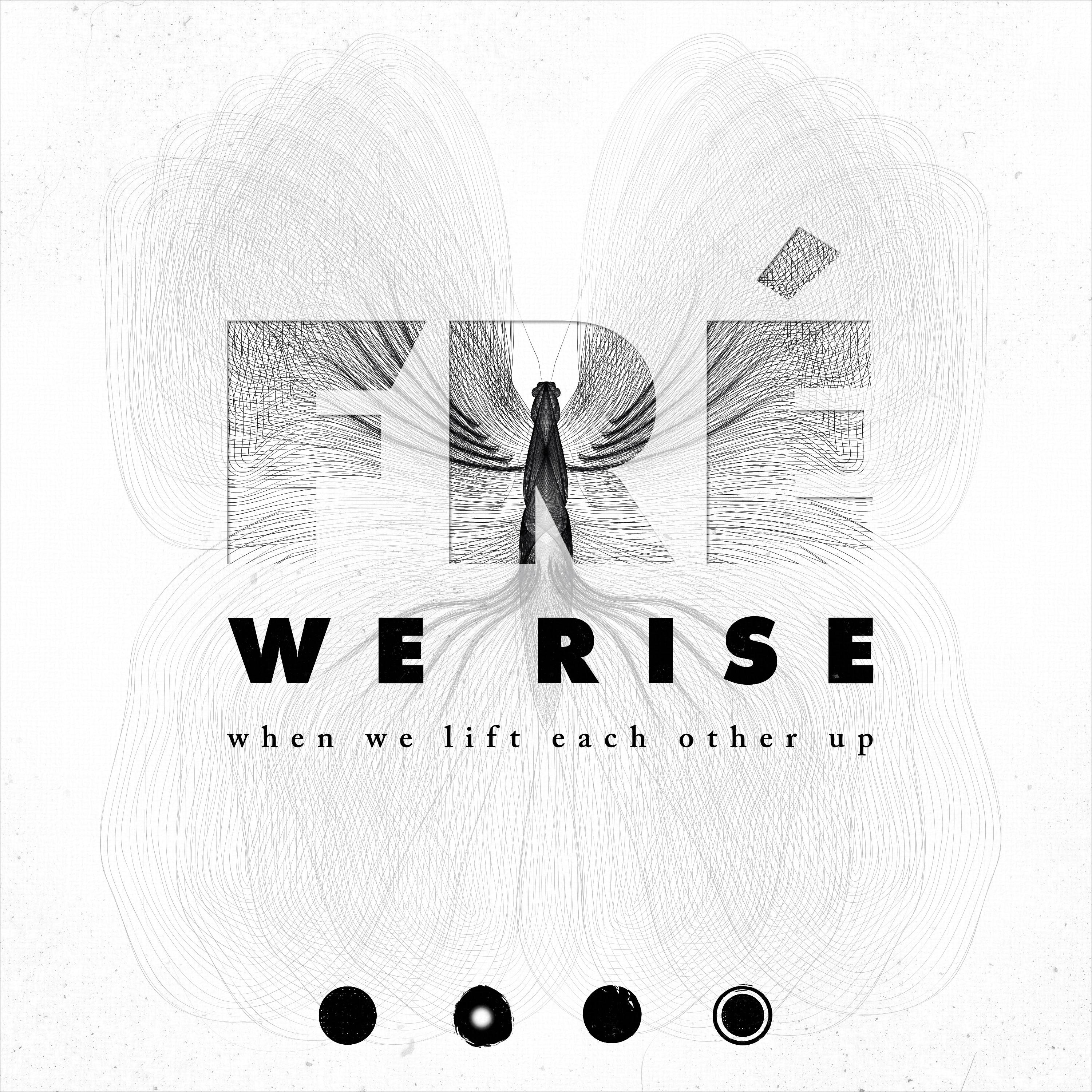 WE RISE When We Lift Each Other Up