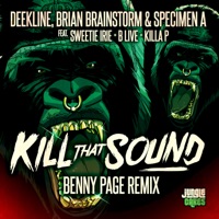 Kill That Sound (Benny Page Remix) [feat. Sweetie Irie & MC B-Live & Killa P & Benny Page] - Single - Deekline, Brian Brainstorm & Specimen A