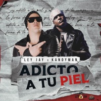 Adicto a Tu Piel (feat. Kandyman) - Single - LEY JAY