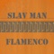 Flamenco - Slav Man lyrics