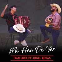 Me Han de Ver (feat. Angel Rosas) - Single - Ivan Luna