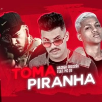 Toma Piranha (feat. MC 2D) - Single - Wagner Pressão