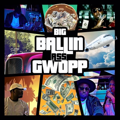 Big Ballin' Ass Gwopp (Deluxe)