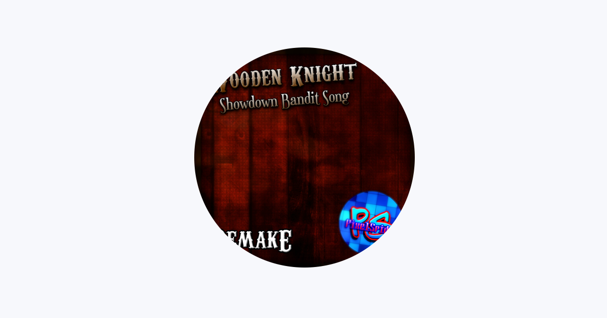 Wooden Knight (Showdown Bandit Song)