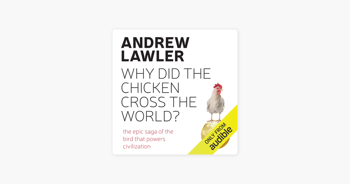 Why Did The Chicken Cross The World The Epic Saga Of The Bird That Powers Civilisation Unabridged On Apple Books Why Did The Chicken Cross The World The Epic Saga Of The Bird That Powers Civilisation Unabridged On Apple Books