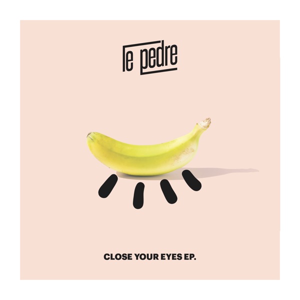 Close Your Eyes - EP - Le Pedre