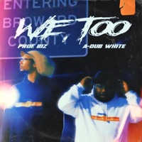 We, Too - Single - Prof. Biz & A-Dub White