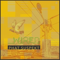 Wired - Phat Suspekt