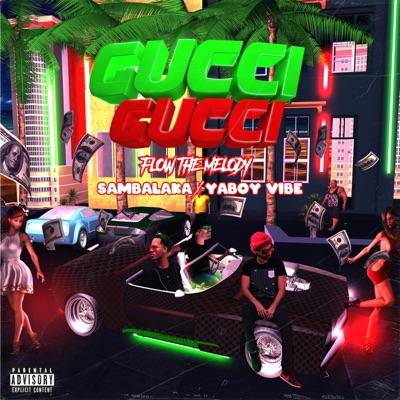 Gucci Gucci (feat. Flow the Melody & Sambalaka) - Single