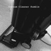 Vacuum Cleaner Rumble - White Noise Collectors & Vacuum Cleaner White Noise