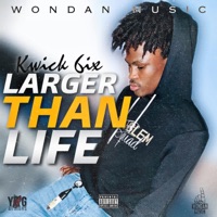 Larger Than Life - Single - Kwick 6ix