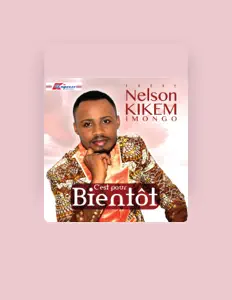 收听 Nelson Kikem Imongo、观看音乐视频、阅读小传、查看巡演日期等 ！