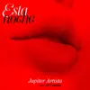 Jupiter Artista - Esta noche