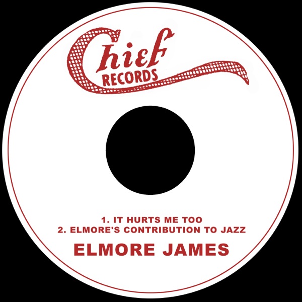 It Hurts Me Too / Elmore's Contribution to Jazz - Single