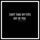 Can't Take My Eyes Off of You - Drea Rose