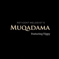 Muqadama (feat. Vippy) - Single - Reticent Melodist