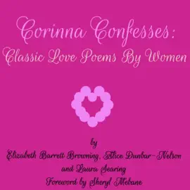 Corinna Confesses: Classic Love Poems by Women (Unabridged)