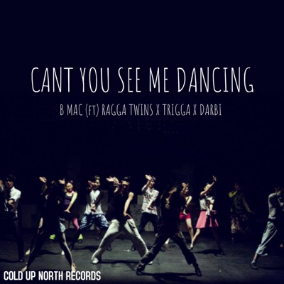Can't YOU SEE ME DANCING (feat. ragga twins, trigga & darbi) - Single