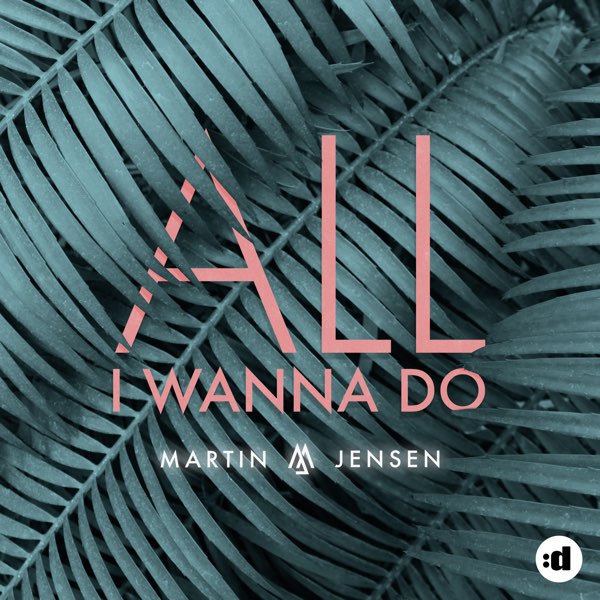 All I Wanna Do - Single by Martin Jensen on Apple Music