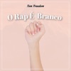 O Rap É Branco - Single