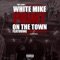 Print on the Town (feat. Reup Tha Boss) - White Mike lyrics