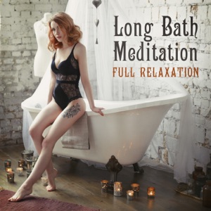 Long Bath Meditation: Full Relaxation