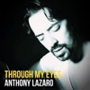 Anthony Lazaro - Through My Eyes