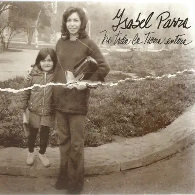 Ni Toda la Tierra Entera - Isabel Parra Ni Toda la Tierra Entera - Isabel Parra