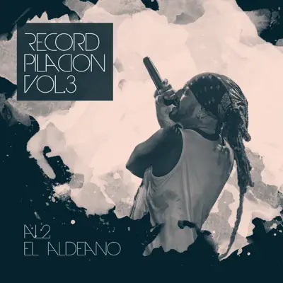 Listen to Recordpilacion, Vol. 3 by Al2 El Aldeano