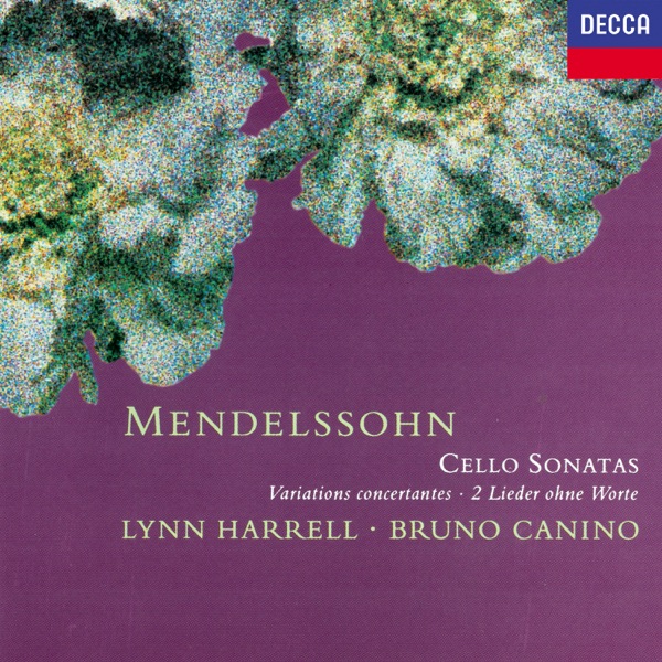 Mendelssohn: Cello Sonatas, Variations Concertantes & 2 Lieder ohne Worte