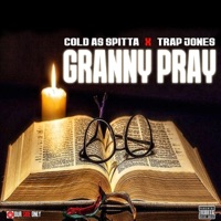 Granny Pray (feat. Trap Jones) - Single - Cold As Spitta