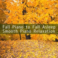 Fall Piano to Fall Asleep: Smooth Piano Relaxation - Relaxing BGM Project