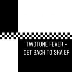 Two Tone Fever - Get Back to Ska - EP